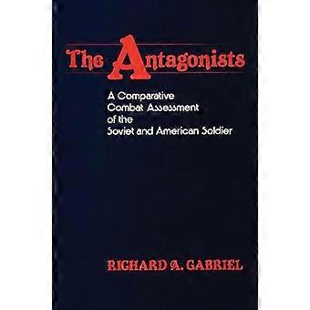 The Antagonists A Comparative Combat Assessment Of The Soviet And American Soldi - Richard A. Gabriel - Hardcover - en Book