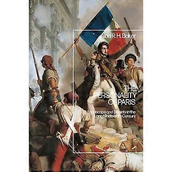 A Personalidade da Paisagem e da Sociedade Parisiense no Longo Século XIX - Alan R. H. Baker