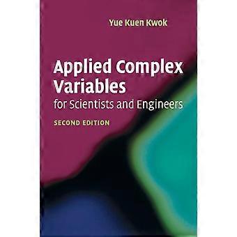 Variables complexes appliquées aux scientifiques et aux ingénieurs - Yue Kuen Kwok