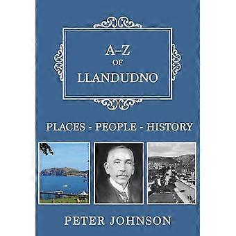 A Z of Llandudno Places People History