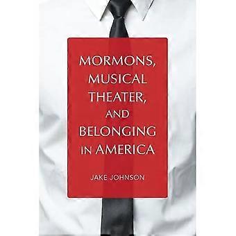 Mormonen, Muzikaal Theater, en Belonging in America (Muziek in het Amerikaanse leven)