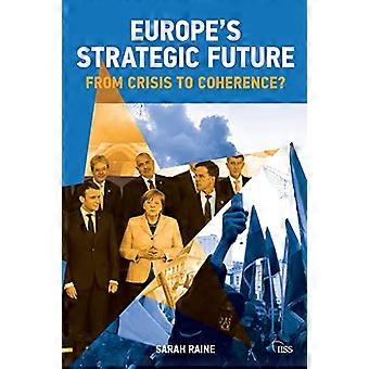 Strategiczna przyszłość Europy: od kryzysu do spójności? (seria Adelphi)