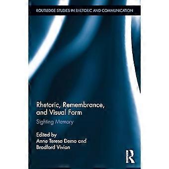 Rhetorik, Erinnerung und visuelle Form: Sichtgedächtnis (Routledge Studies in Rhetoric and Communication)