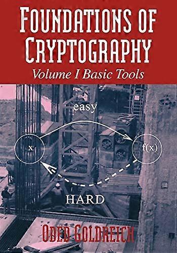 Foundations of Cryptography: Basic Tools, Vol. 1