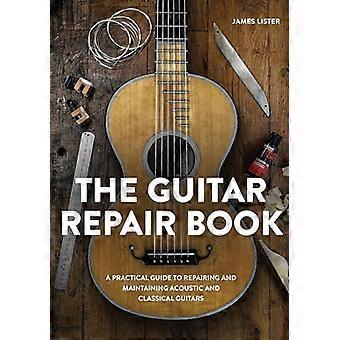 The Guitar Repair Book: En praktisk guide til reparasjon og vedlikehold av akustiske og klassiske gitarer