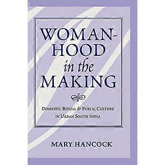 Womanhood in the Making: rituale domestico e cultura pubblica nell'India meridionale urbana