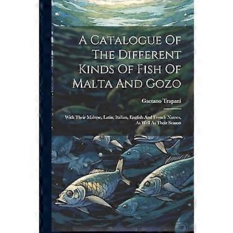 Katalog over de forskjellige fisketypene på Malta og Gozo: med deres maltesiske, latinske, italienske, engelske og franske navn, samt deres sesong