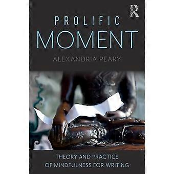 Prolific Moment: Theorie und Praxis der Achtsamkeit zum Schreiben
