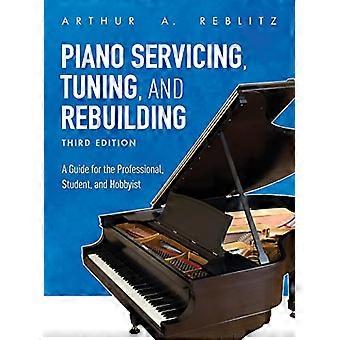 Pianoonderhoud, stemming en herbouw: een gids voor de professional, student en hobbyist
