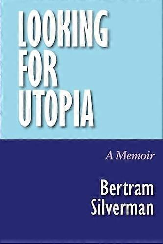 Looking for Utopia : a Memoir