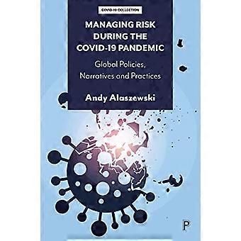 Managing Risk during the COVID 19 Pandemic Global Policies Narratives and Practices