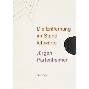 Jürgen Partenheimer. Die Entfernung Im Stand Luftwärts : Artists' Books 1970-2023