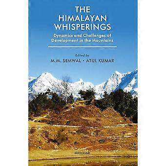 The Himalayan Whisperings Dynamics & Challenges of Development in the Mountains