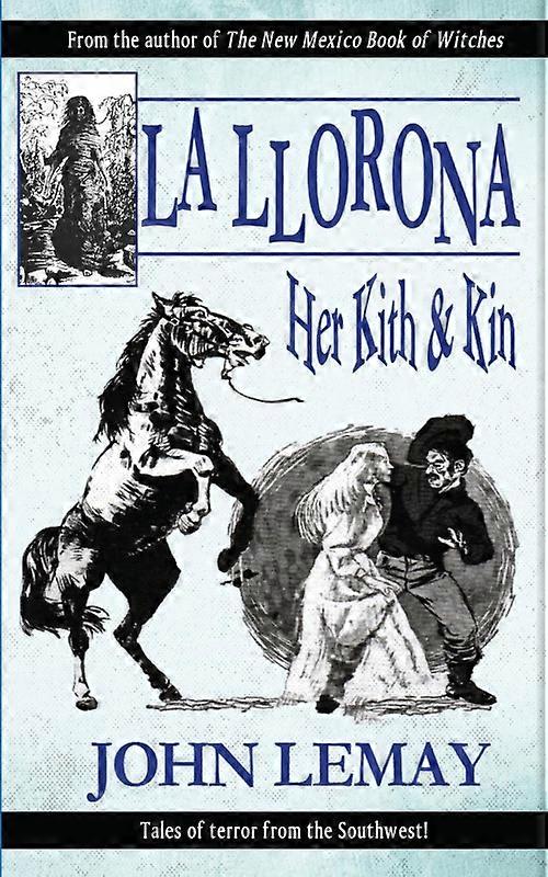 La Llorona Her Kith & Kin