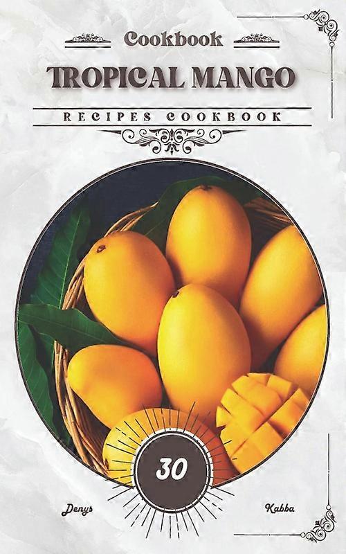 Tropical Mango Recipes Cookbook