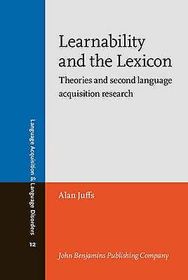 Learnability And The Lexicon by Alan University of Pittsburgh Juffs Hardback Book
