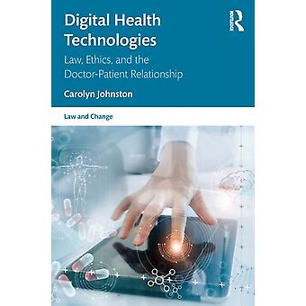 Digital Health Technologies Law Ethics And The Doctor-patient Relationship - Carolyn Johnston