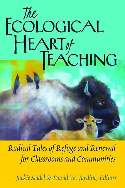 The Ecological Heart Of Teaching Paperback