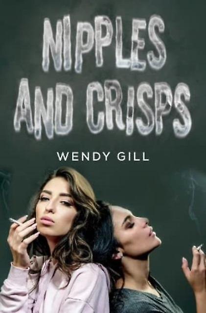 Nipples And Crisps by Wendy Gill Paperback