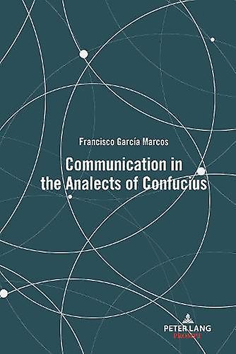 Communication In The Analects Of Confucius by Francisco Garca Marcos Paperback Book