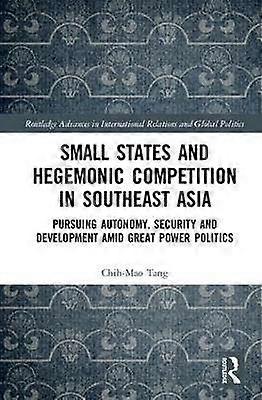 Small States and Hegemonic Competition in Southeast Asia