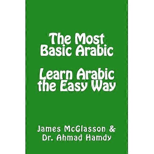 The Most Basic Arabic:  - Learn Arabic the Easy Way