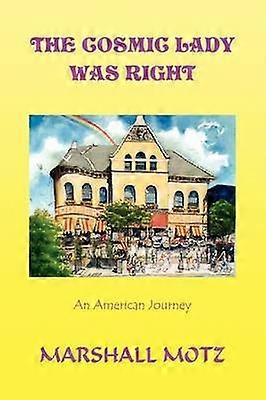 The Cosmic Lady Was Right An American Journey
