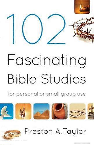 102 Fascinating Bible Studies For Personal or Group Use