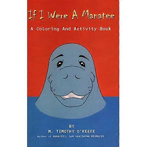 If I Were a Manatee: Coloring and Activity Book