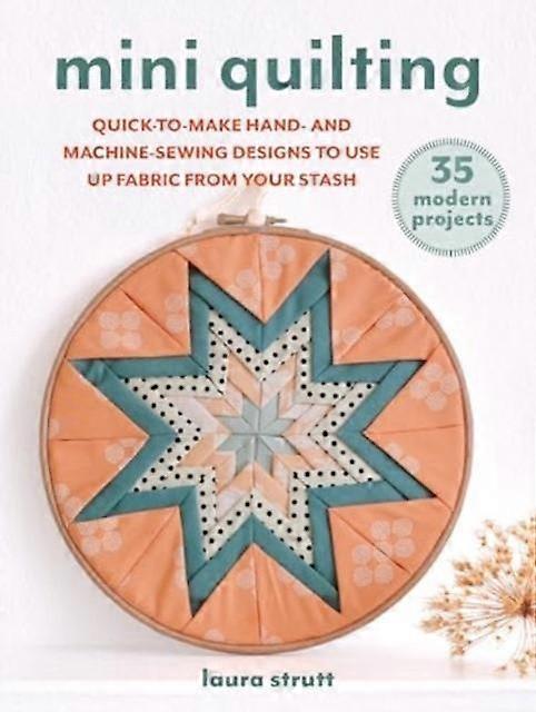Mini Quilting 35 Modern Projects by Laura Strutt Paperback