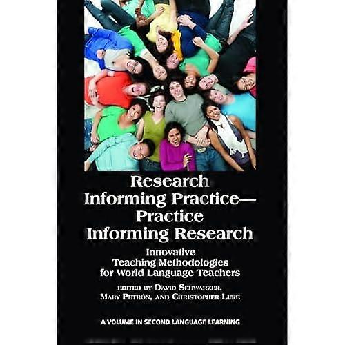 Research Informing Practice-Practice Informing Research: Innovative Teaching Methodologies for World Language Teachers
