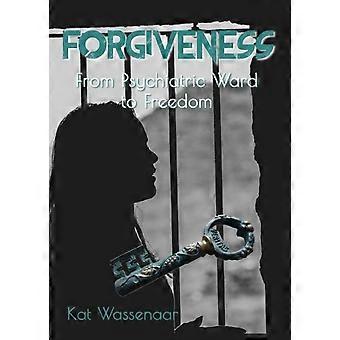 Forgiveness From Psychiatric Ward To Freedom - Kat Wassenaar - Paperback - en Book