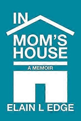 In Mom's House A Memoir