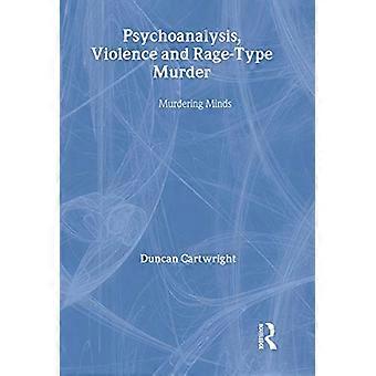 Psychoanalysis Violence and Rage Type Murder Murdering Minds