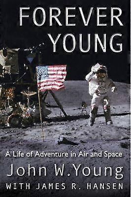 Forever Young - A Life of Adventure in Air and Space