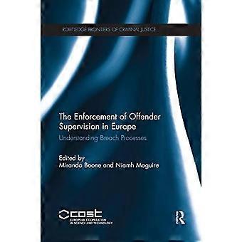 The Enforcement of Offender Supervision in Europe: Understanding Breach Processes (Routledge Frontiers of Criminal Justice)