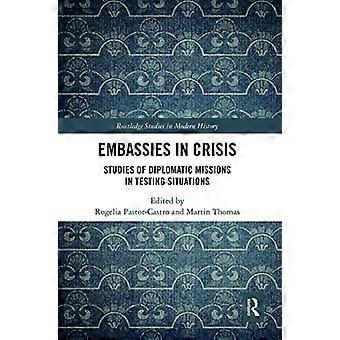 Botschaften in der Krise: Studien diplomatischer Vertretungen in Testsituationen (Routledge Studies in Modern History)