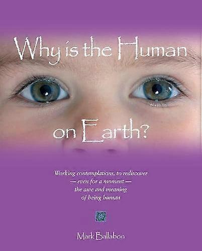 Why is the Human on Earth?