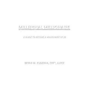 Millennial Millionaire: een gids om miljonair te worden op 30-jarige leeftijd