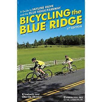Bicycling The Blue Ridge A Guide To Skyline Drive And The Blue Ridge Parkway - Elizabeth Skinner - Hardcover - en Book