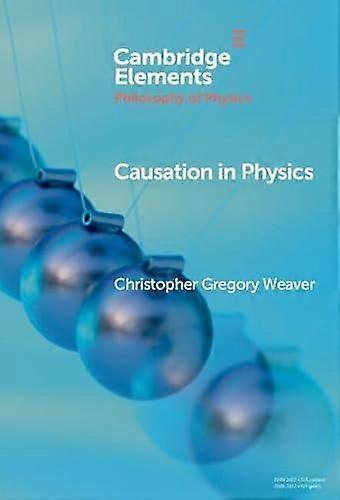 Causation In Physics - Christopher Gregory Weaver - Hardcover - en Book