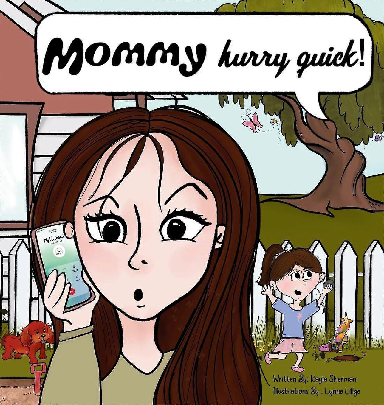 Mommy, hurry quick