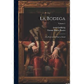 La bodega the fruit of the vine a novel volume 1