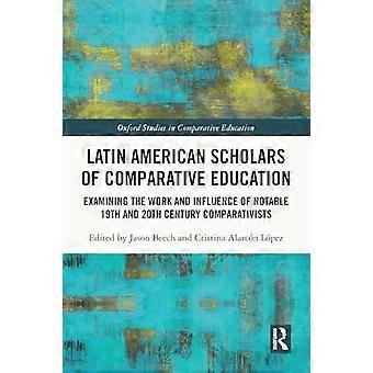Latinalaisen Amerikan vertailevan kasvatustieteen tutkijat tarkastelevat merkittävien 1800- ja 1900-luvun vertailutieteilijöiden työtä ja vaikutusta