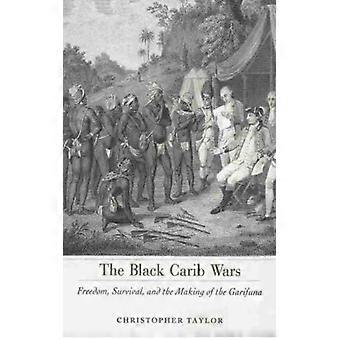The Black Carib Wars Freedom Survival And The Making Of The Garifuna - Christopher Taylor - Hardcover - English Book - History