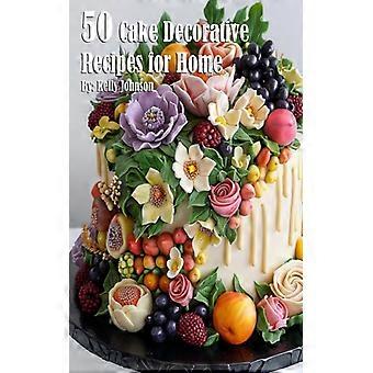 50 Cake Decorative Recipes For Home