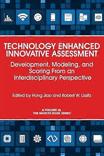 Technology Enhanced Innovative Assessment Development Modeling and Scoring From an Interdisciplinary Perspective