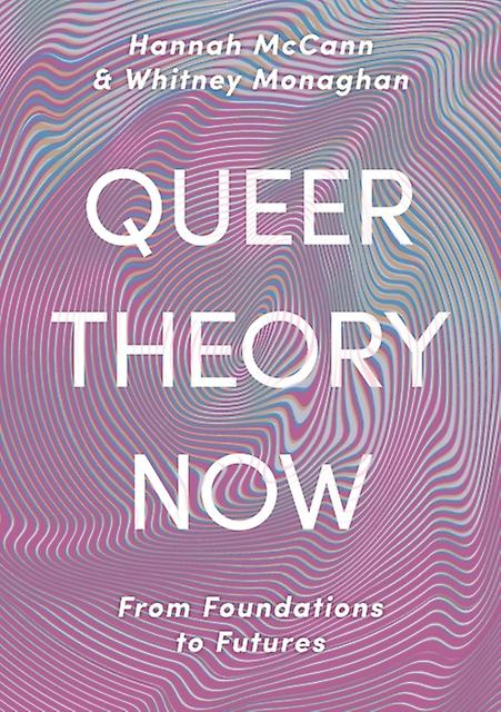 Queer Theory Now - Monaghan, Whitney - Gender studies, gender groups - Bloomsbury Publishing PLC - Paperback