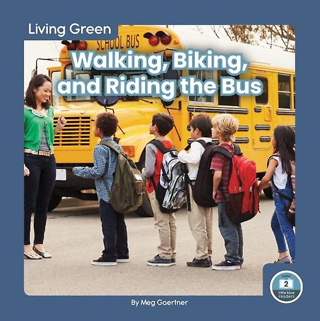 Walking Biking And Riding The Bus by Meg Gaertner Hardback Book