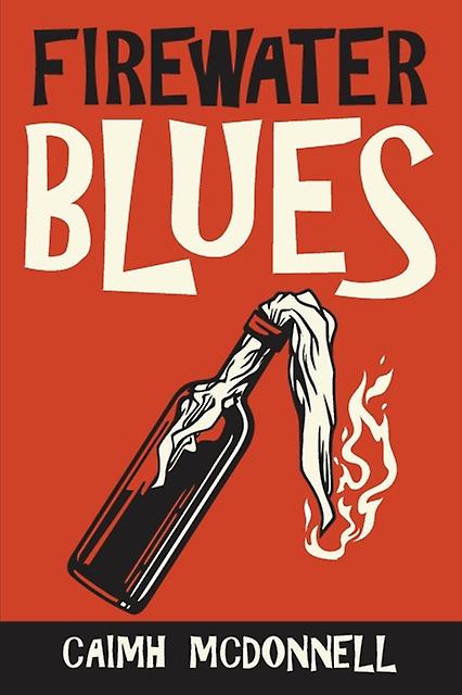 Firewater Blues - Caimh McDonnell